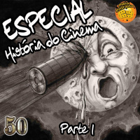 MeiaEntradaCast 50 – Especial: História do Cinema (Parte 1)