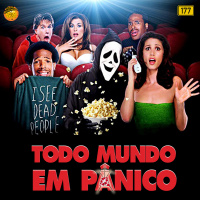 MeiaEntradaCast 177 – Todo Mundo em Pânico