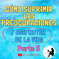 Parte 5 Cómo suprimir las preocupaciones y disfrutar de la vida de Dale Carnegie