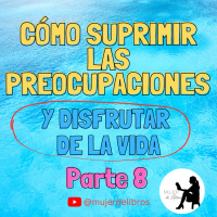 Parte 8 Cómo suprimir las preocupaciones y disfrutar de la vida de Dale Carnegie