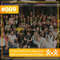 Dev  Community Cast #009 – A importância das comunidades para as empresas de tecnologia