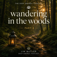 Deep Energy 2454 - Wandering in the Woods - Part 4