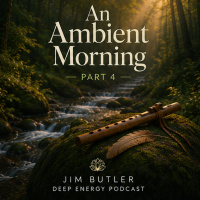 Deep Energy 2468 - An Ambient Morning - Part 4