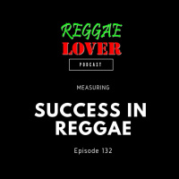 132 - Reggae Lover - Success in Reggae