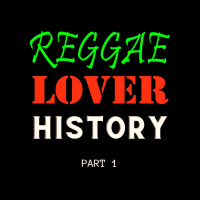 Reggae Lover History (Part 1)