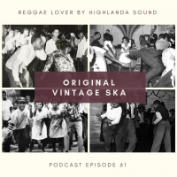 61 - Reggae Lover Podcast - Original Vintage Ska