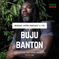 125 - Reggae Lover - Buju Bantons Long Walk To Freedom