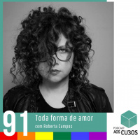 Ep. 091 - Toda Forma de Amor (com Roberta Campos)