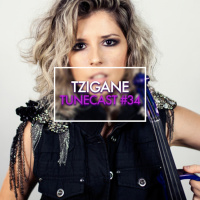 TUNECAST! 34 - Tzigane @ The outrageous set