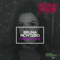  TUNECAST! 12 - DJ Bruna Monteiro # Delicious (Ep 1)
