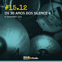 Os 30 anos dos Silence 4 (com Sílvia Dias)
