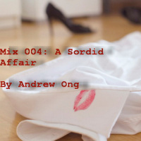 Mix 004: A Sordid Affair