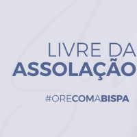 #OraçãodoDia | Livre Da Assolação! | #orecomabispa