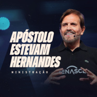 VOCÊ PRECISA URGENTEMENTE ENTENDER ISSO! | APÓSTOLO ESTEVAM HERNANDES