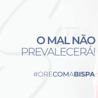 #OraçãodoDia | O Mal Não Prevalecerá! | #orecomabispa