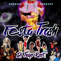 DJ Tiago Rost - FESTA TRASH (Special 80s 90s Podcast)