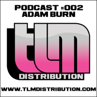 TLM Distribution Podcast #002 featuring Adam Burn
