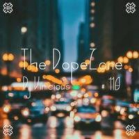 The DopeZone #118 - 04 02 17 - Dj Vinicious