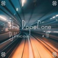 The DopeZone #117 - 28 01 17 - Dj Vinicious