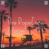 The DopeZone #124 - 02 07 17 - Dj Vinicious