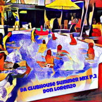2018 Da ClubHouse Summer Mix P.2, Don Lorenzo