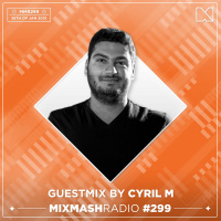 Laidback Luke Presents: Cyril M Guestmix | Mixmash Radio #299
