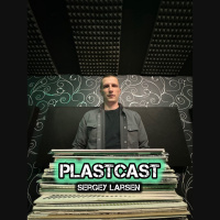 Sergey Larsen - Plastcast #08 #8