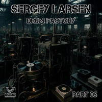 Sergey Larsen - Drum Factory (Part 05)