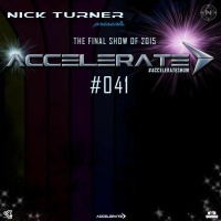 Nick Turner - ACCELERATE #041 Final Show of 2015