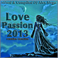 DJ Alex Mega - Love Passion (russian version) - 2013