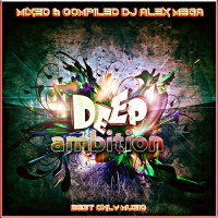 DJ Alex Mega - Deep Ambition - 2013