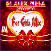 DJ Alex Mega - For Girls Mix - 2018