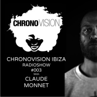 Chronovision Ibiza radioshow #3 w/ Claude Monnet