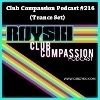 Club Compassion Podcast #216 (Trance Set) - Royski