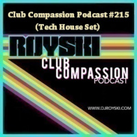 Club Compassion Podcast #215 (Tech House Set) - Royski