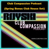 Episode 363: Club Compassion Podcast (Spring Bonus Club House Set) - Royski