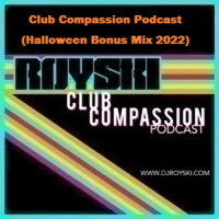 Episode 296: Club Compassion Podcast (Halloween Bonus Mix 2022) - Royski
