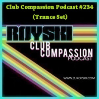 Club Compassion Podcast #234 (Trance Set) - Royski