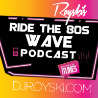 Episode 183: Royskis Ride The 80s Wave Podcast #183 - Royski