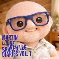 Episode 118: Martin Lodge Broken Leg Diaries Vol. 1