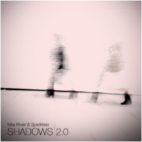 Max River  Sparkless - Shadows 2.0