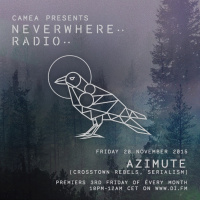 Camea Presents Neverwhere Radio 008 Feat. Azimute (Serialism, Crosstown Rebels)