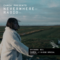 Camea Presents Neverwhere Radio 031 - The B-Sides Special