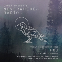 Camea Presents Neverwhere Radio 009 Feat. Hoj (All Day I Dream) + Camea live DJ Set