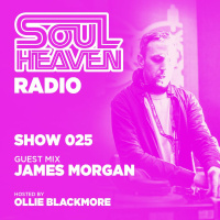 Soul Heaven Radio 025: James Morgan