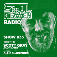 Soul Heaven Radio 033: Scott Gray AKA Chapter