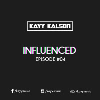 Kayy | INFLUENCED Episode #04