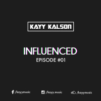 Kayy | INFLUENCED Episode #01
