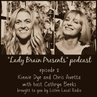 Lady Brain Presents episode 2 with Kinnie Dye and Chris Avetta 2 17 19 - explicit language