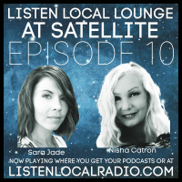 Listen Local Lounge at Satellite Ep10 Sara Jade and Nisha Catron